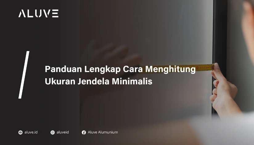 Panduan Lengkap Cara Menghitung Ukuran Jendela Minimalis