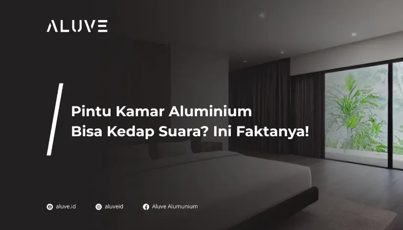 Pintu Kamar Aluminium Bisa Kedap Suara? Ini Faktanya!