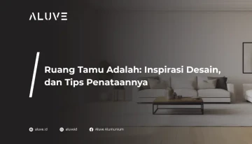 Ruang Tamu Adalah: Inspirasi Desain, dan Tips Penataannya