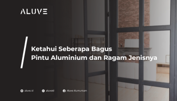Seberapa Bagus Pintu Aluminium dan Ragam Jenisnya